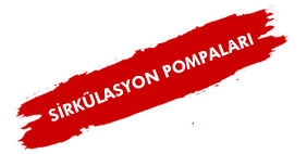 SİRKÜLASYON POMPALARI